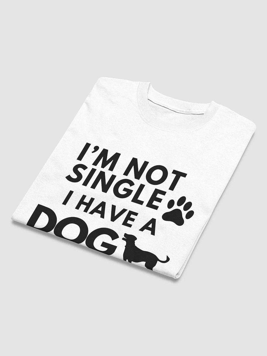 I'm Not Single I Have A Dog T-Shirt product image (5)