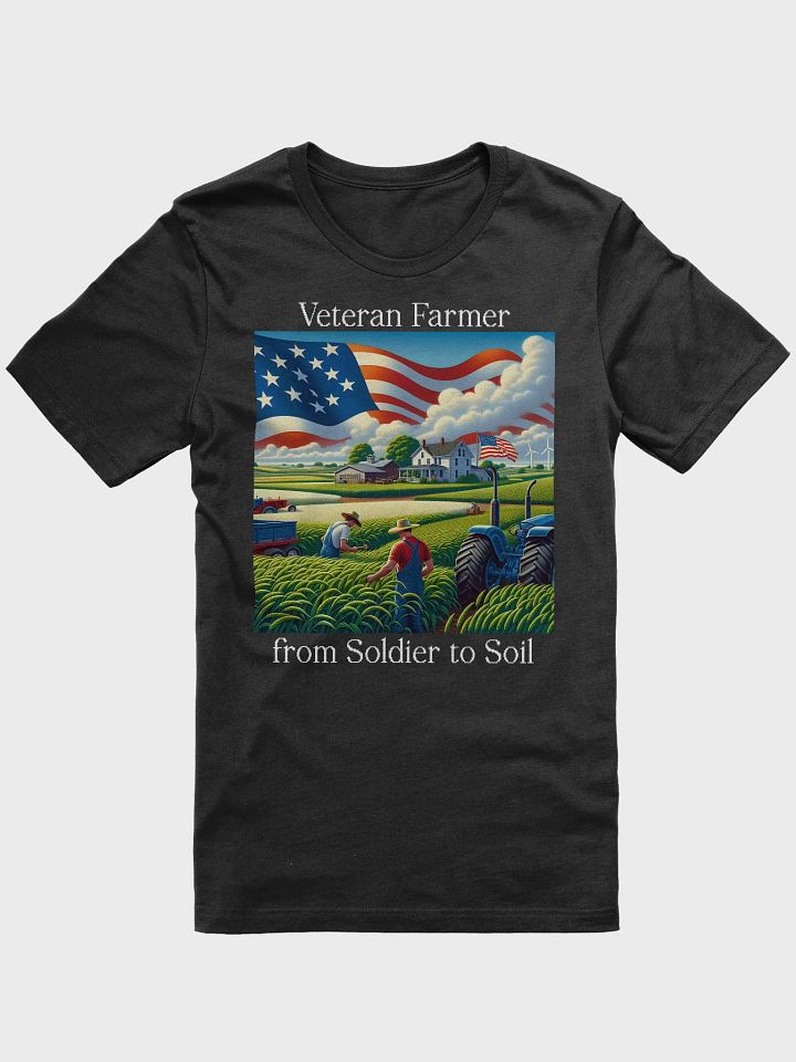 Veteran Farmer: From Soldier to Soil T-Shirt | Serving on the Soil | Farm Life, Veteran Strong | Rooted in Service and Soil | From Combat to Crops | Farming with Honor | Farm Life After Service product image (2)