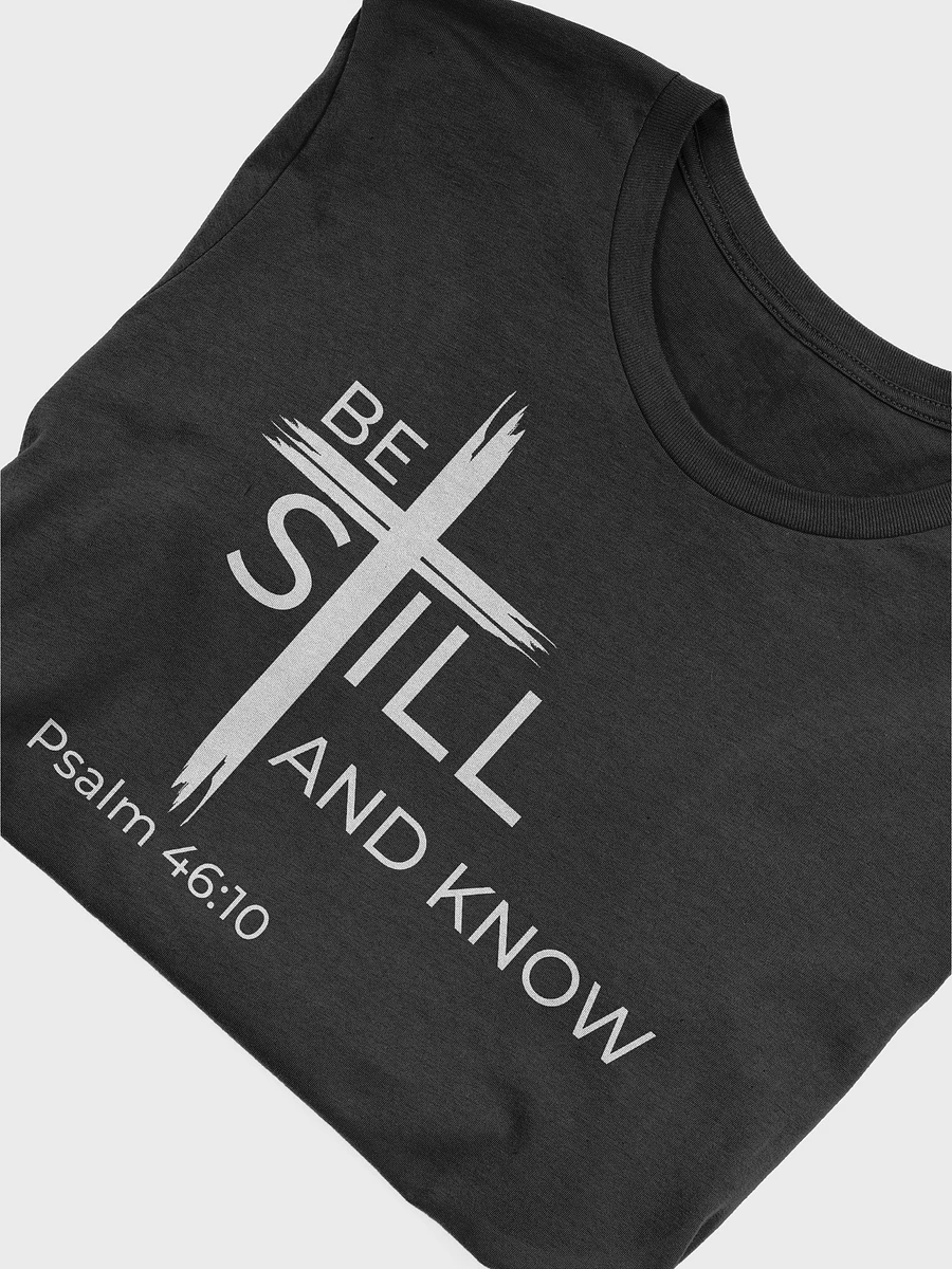 Psalm 46:10 Be still and know that I am God Unisex T-Shirt product image (5)