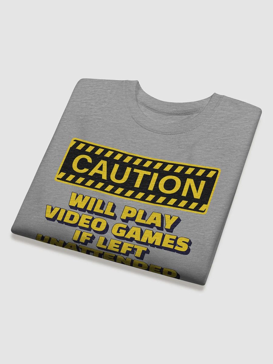 Caution - Will Play Video Games If Left Unattended Sweatshirt product image (27)