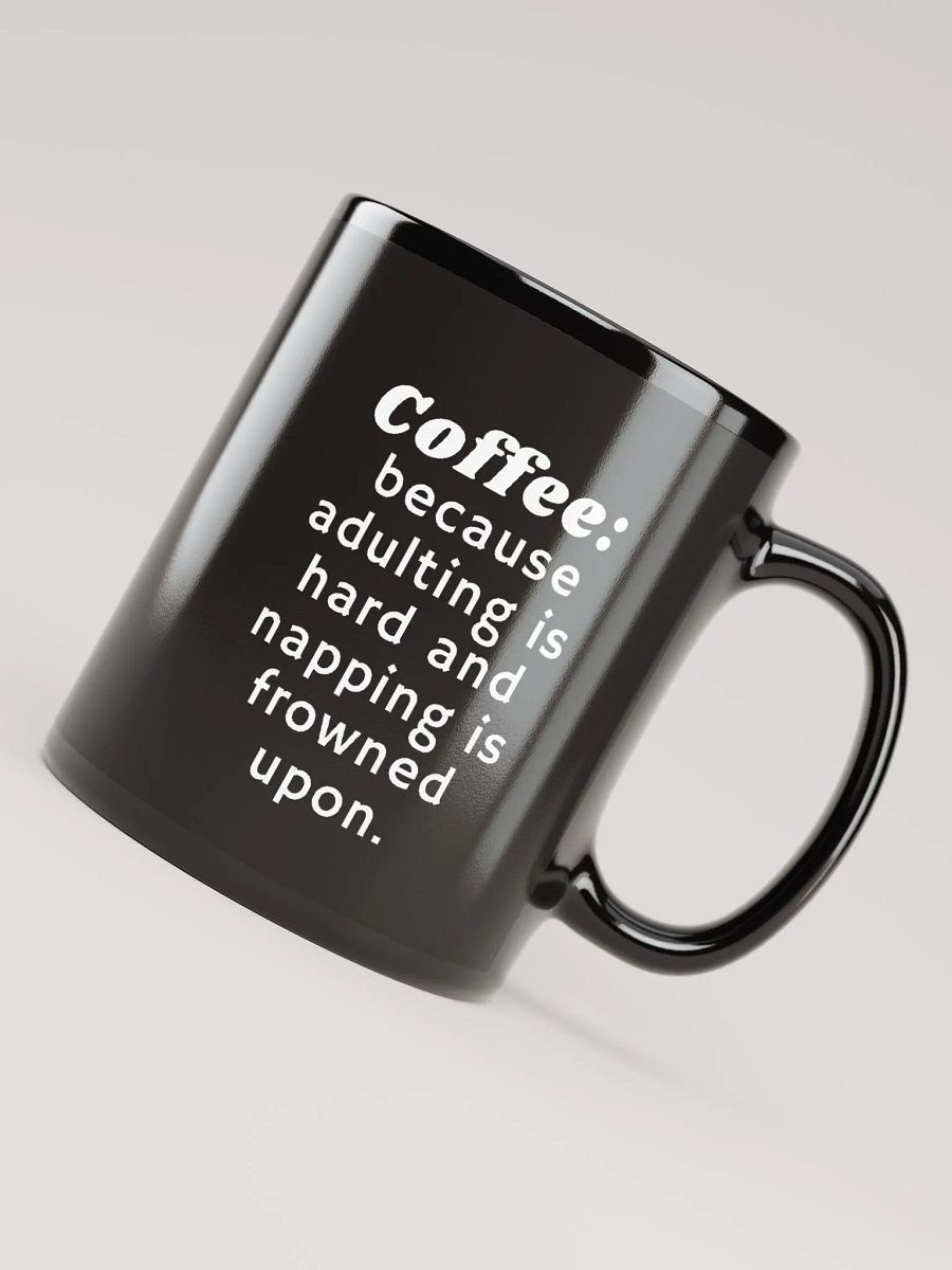 Coffee: because adulting is hard (Black) product image (4)