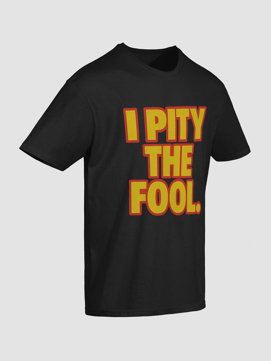 I Pity the Fool T-Shirt product image (4)