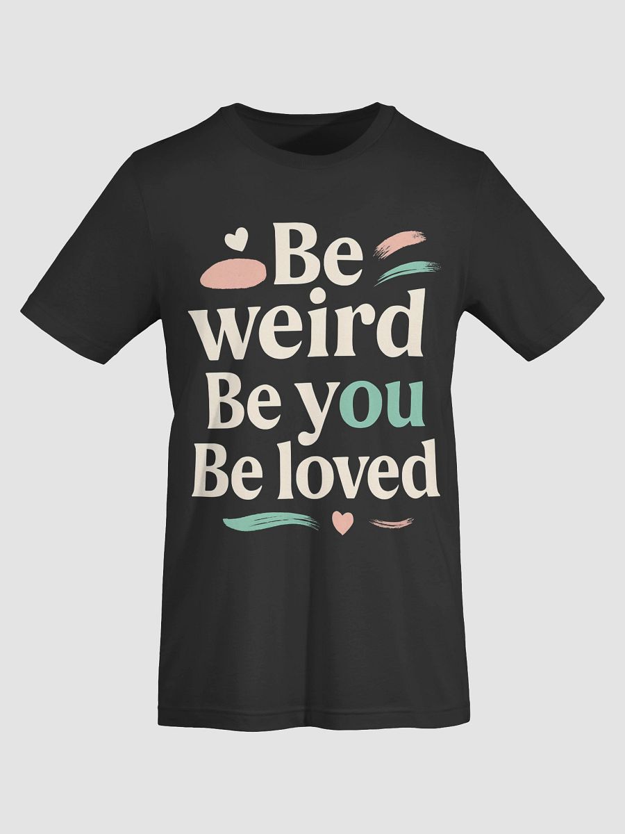 Unlock Your True Self with Jenna Ortega’s Inspiring Mantra: Be Weird. Be You. Be Loved. — Wear It Proudly and Transform Your Life product image (7)