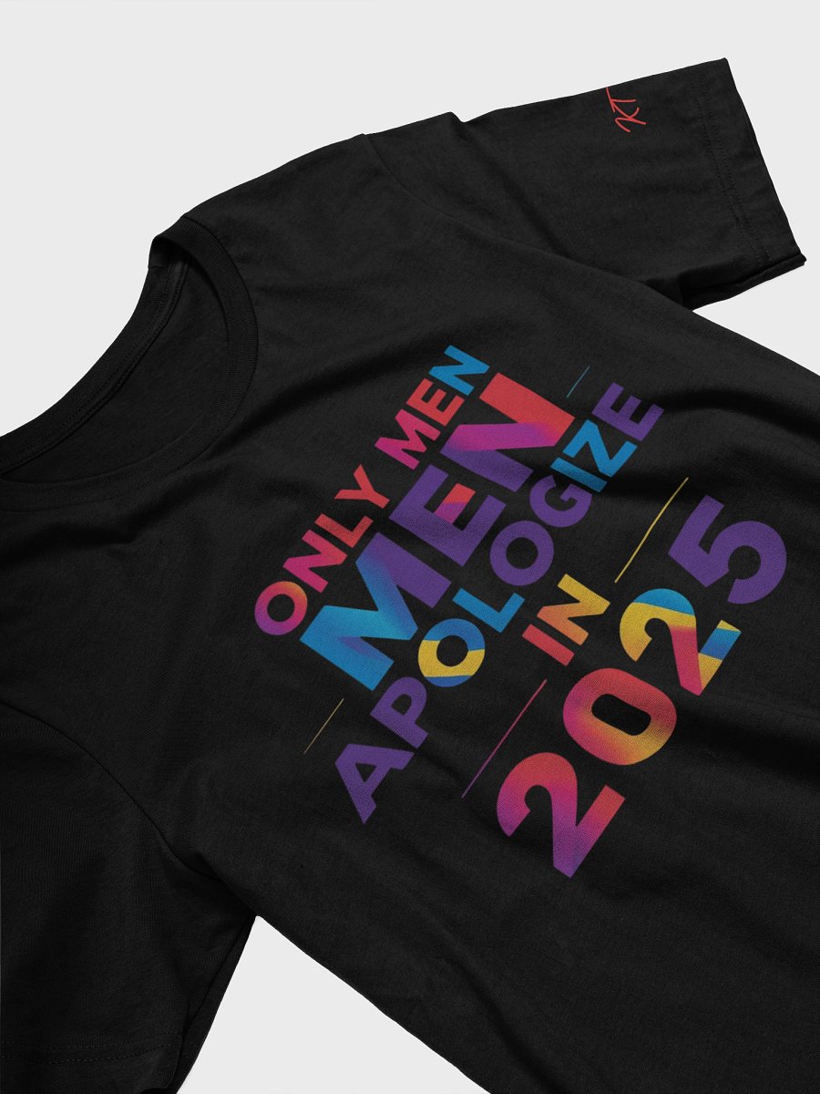 Only Men Apologize in 2025 T-Shirt product image (3)