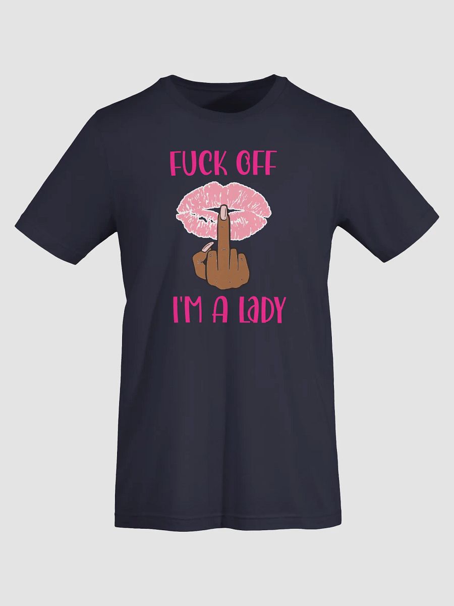 Fuck Off I'm A Lady (Darker Skin Tone Variation) Tee product image (35)