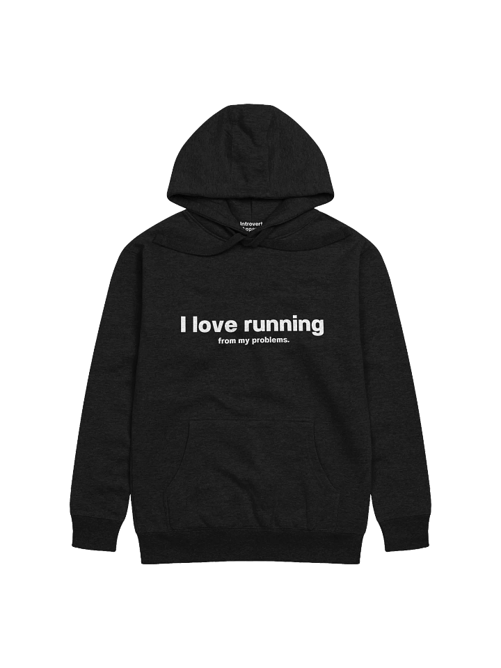 I love running from my problems. Unisex Hoodie product image (4)