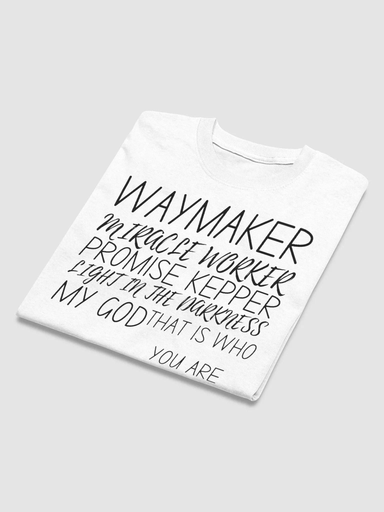 WAY MAKER MIRACLE WORKER PROMISE KEEPER LIGHT IN THE DARKNESS MY GOD THAT IS WHO YOUR ARE T-SHIRT product image (3)