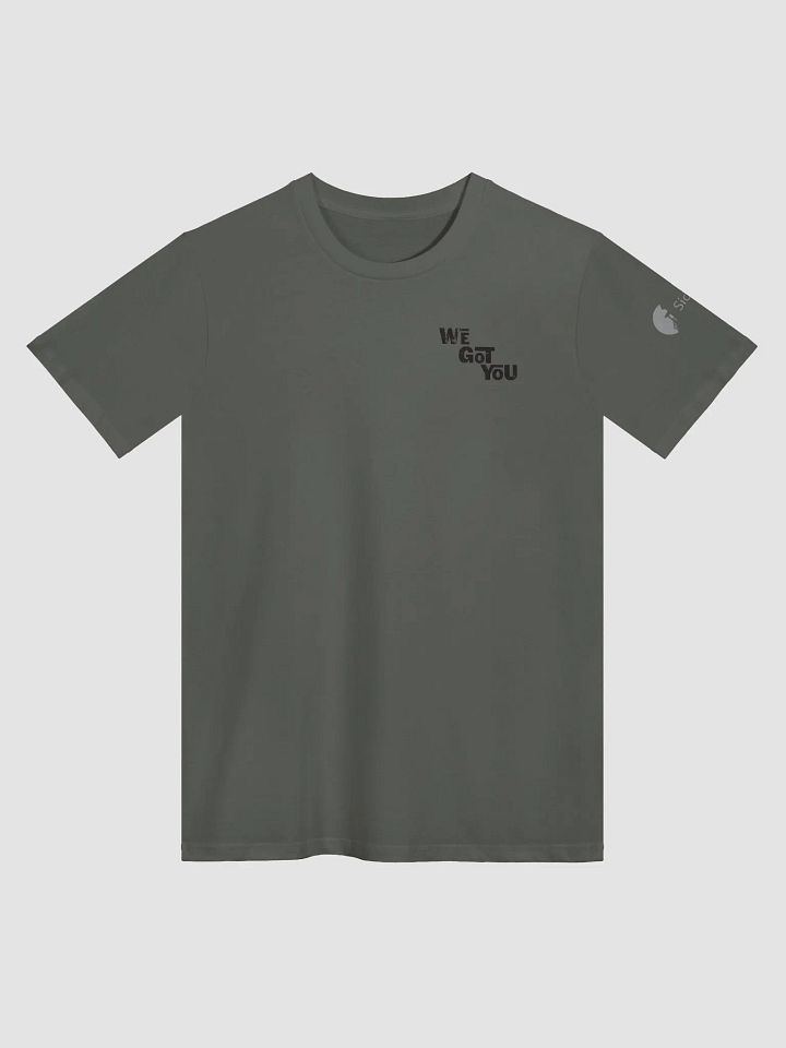 We Got You Tshirt product image (1)