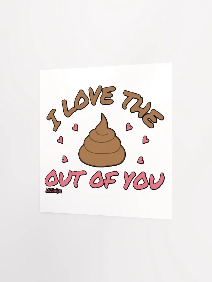 I LOVE THE POOP OUT OF YOU product image (8)