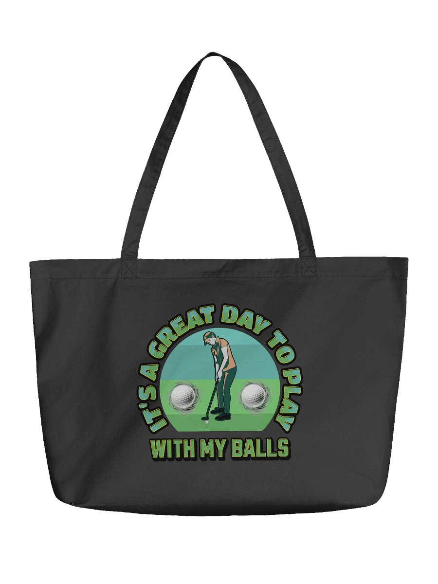 Its A Great Day To Play With My Balls Golfing Fun Tote product image (5)
