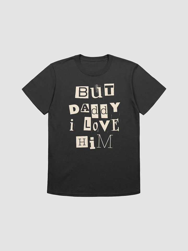 But Daddy I Love Him Unisex T-Shirt V26 product image (1)