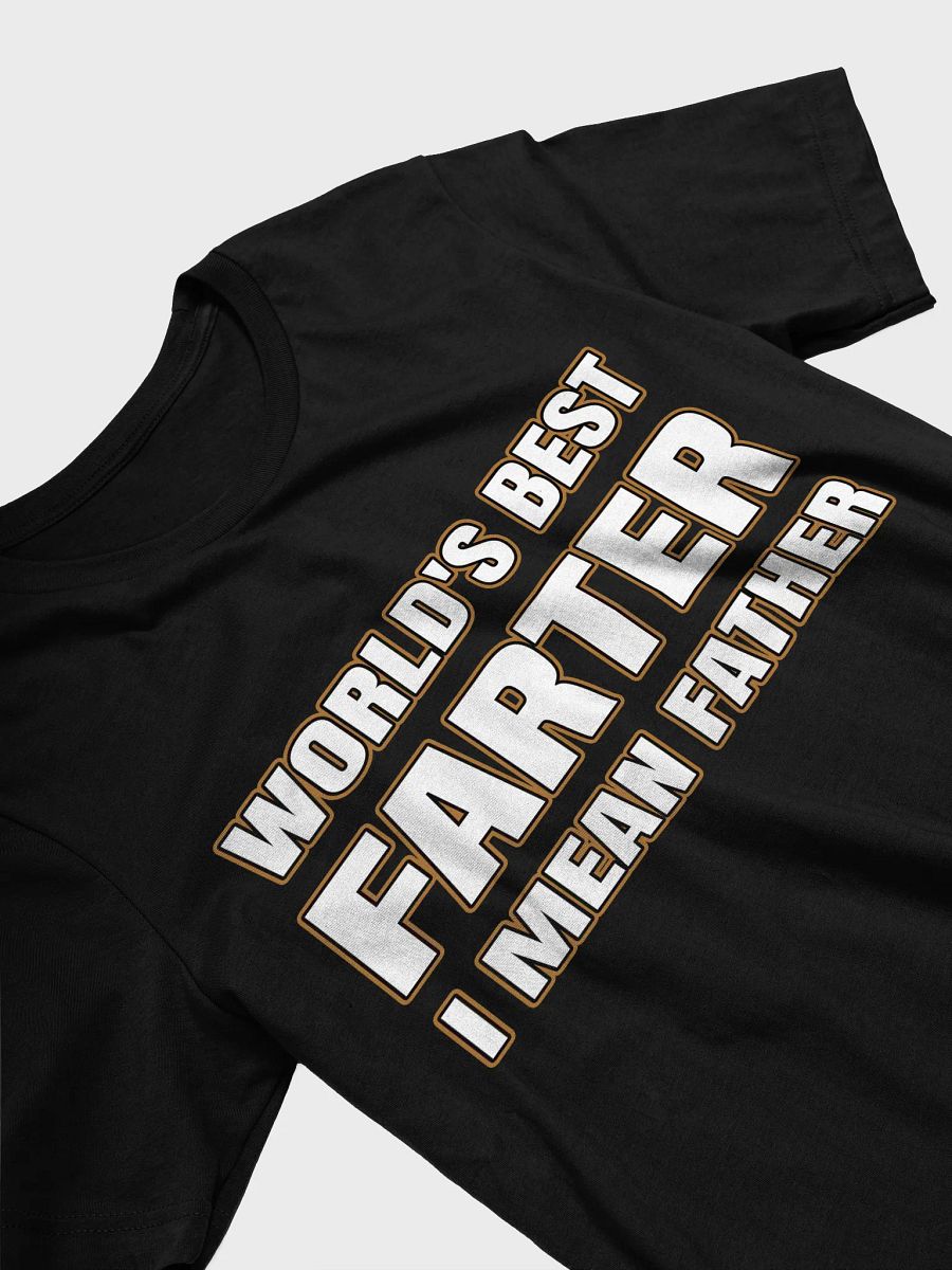 Funny World's Best Farter I Mean Father T-Shirt product image (2)