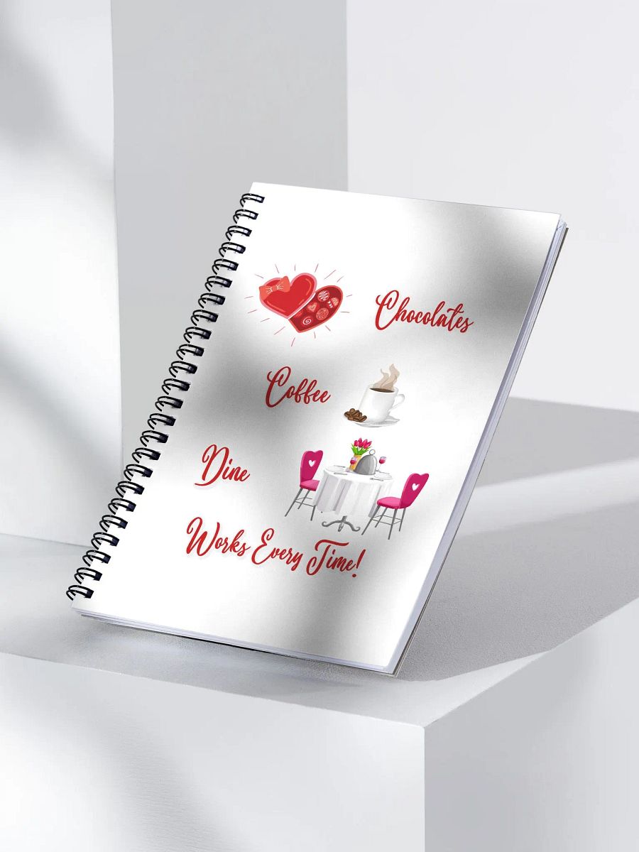 Chocolates, Coffee, Dine, Works Every Time Valentine's Day Sprial Notebook product image (4)