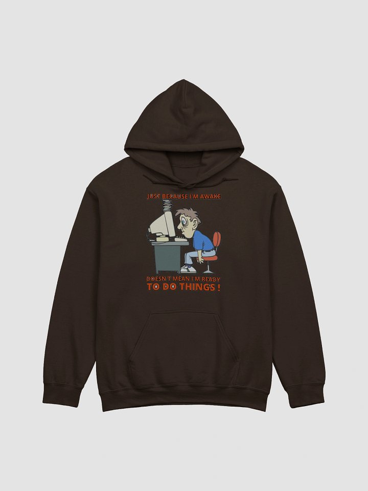 JUST BECAUSE I'M AWAKE DOESN'T MEAN I'M READY TO DO THINGS! product image (8)