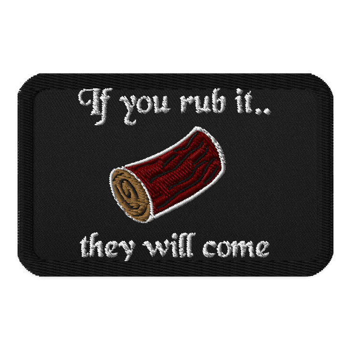 If you Rub it they will Come Patch product image (1)