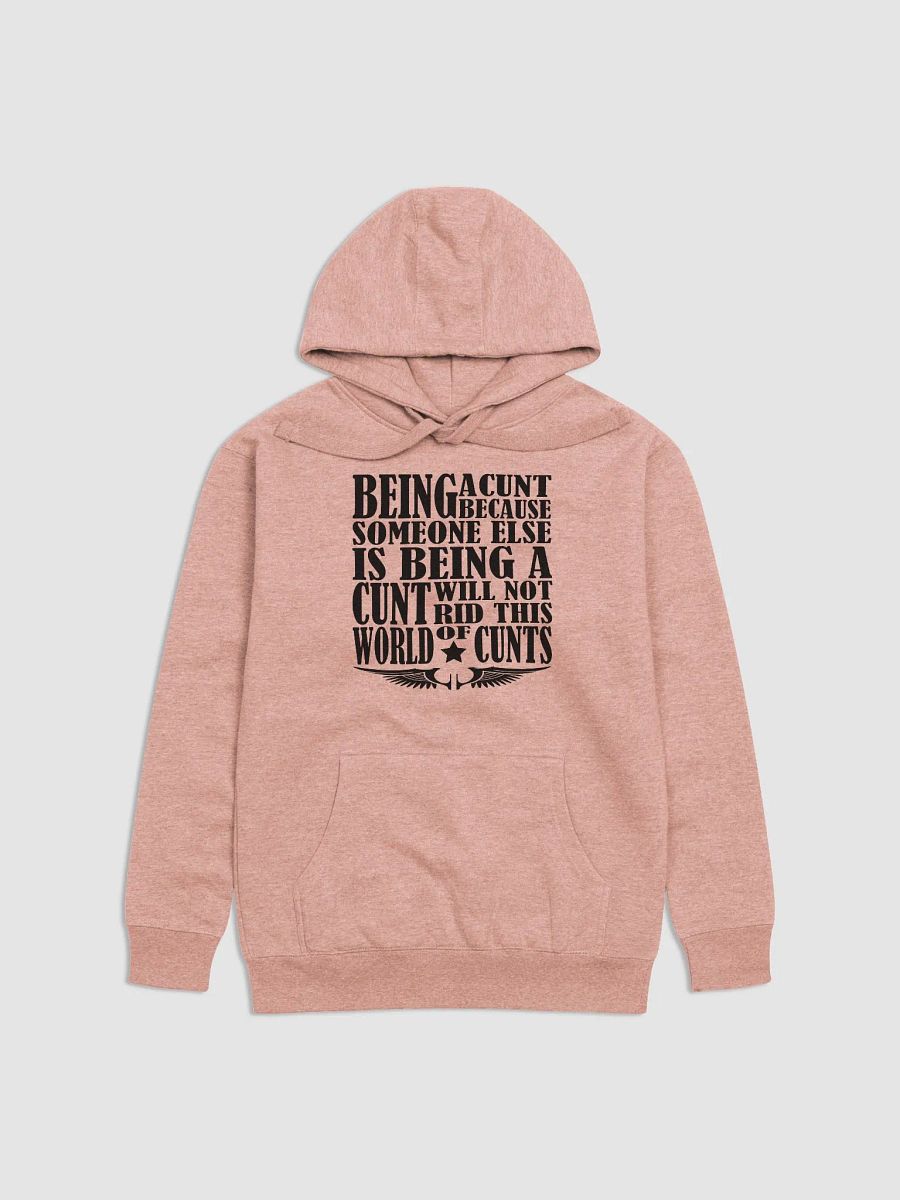Stop Being A Cunt - Black Lettering - Cotton Heritage Unisex Premium Hoodie product image (2)