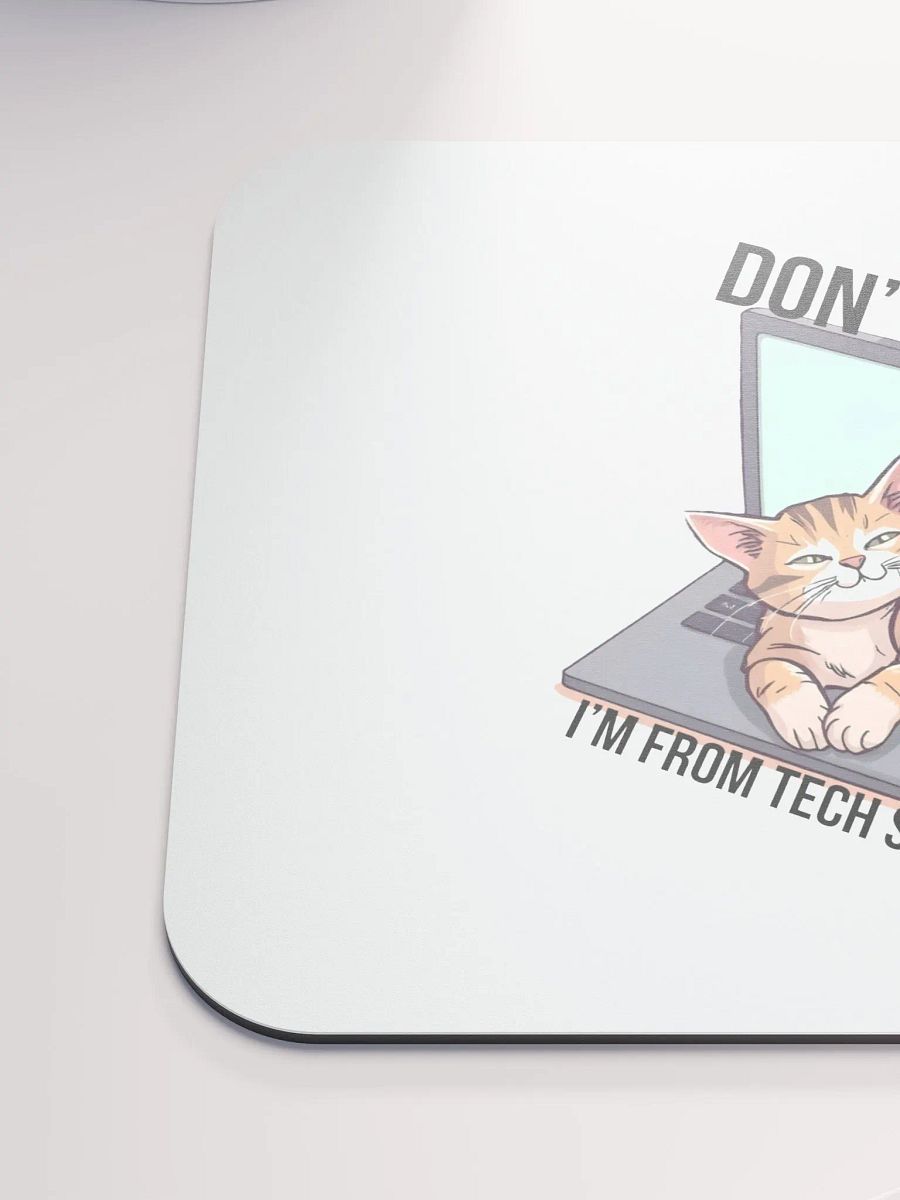 dont worry im from tech support mouse pad product image (6)