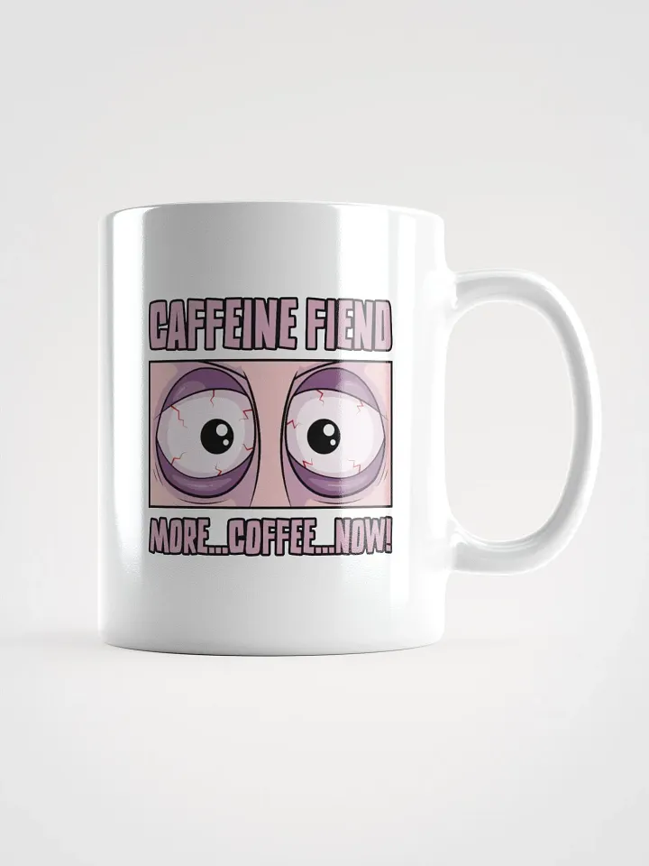 Caffeine Fiend Funny Coffee Mug – More Coffee, Now! product image (1)
