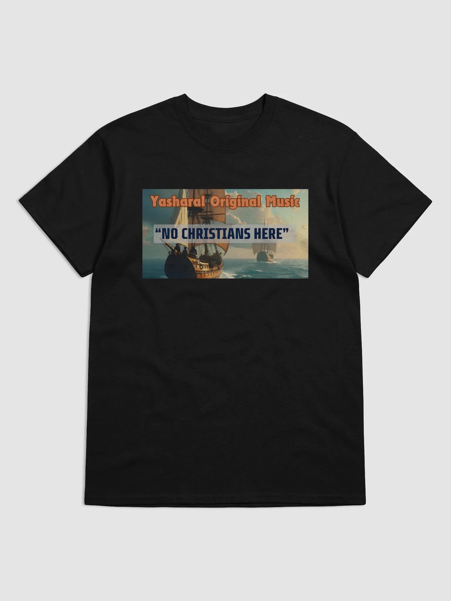 Yasharal Original Music: No Christians Here | T-Shirt product image (1)