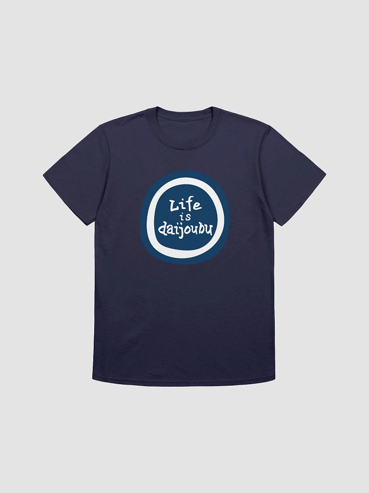 Life is Daijoubu T-Shirt product image (1)