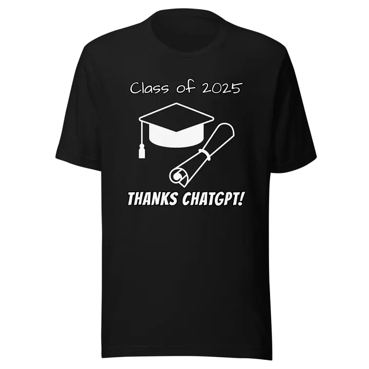 Graduation Class of 2025 THANKS CHATGPT - Funny Meme T-Shirt - Bella Canvas 3001 Unisex Staple T-Shirt product image (2)
