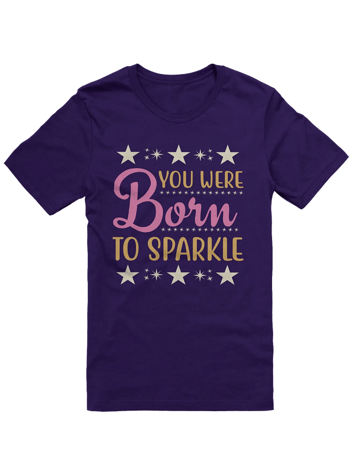 You Were Born To Sparkle T-Shirt product image (1)