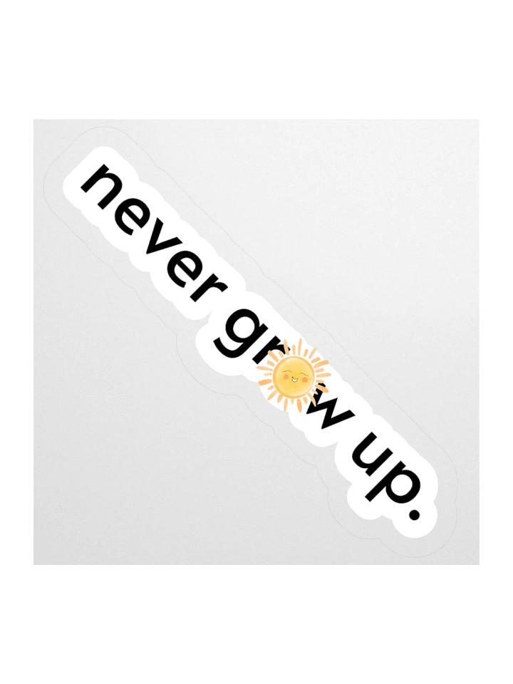 "never grow up." Sticker w/ Happy Sun product image (2)