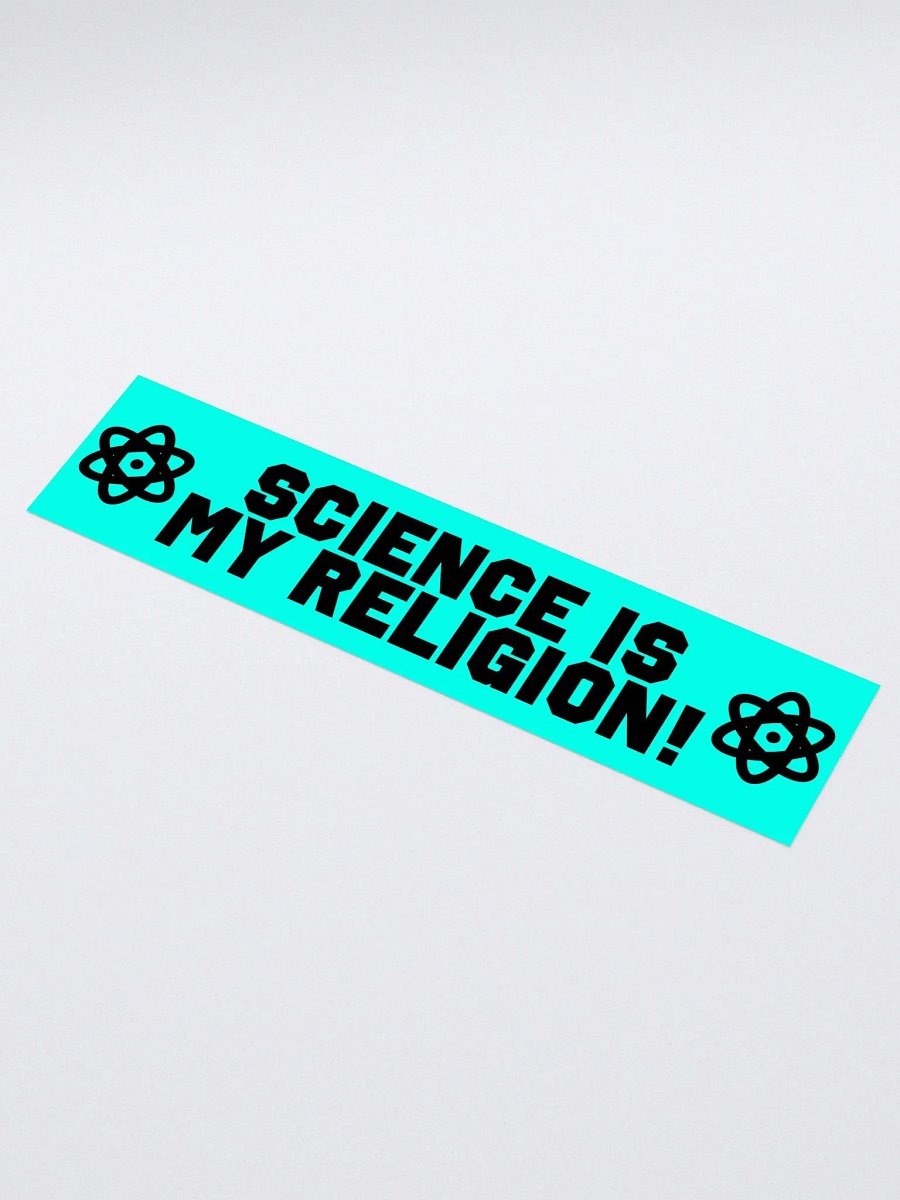 "Science Is My Religion!" - Bumper Sticker product image (1)