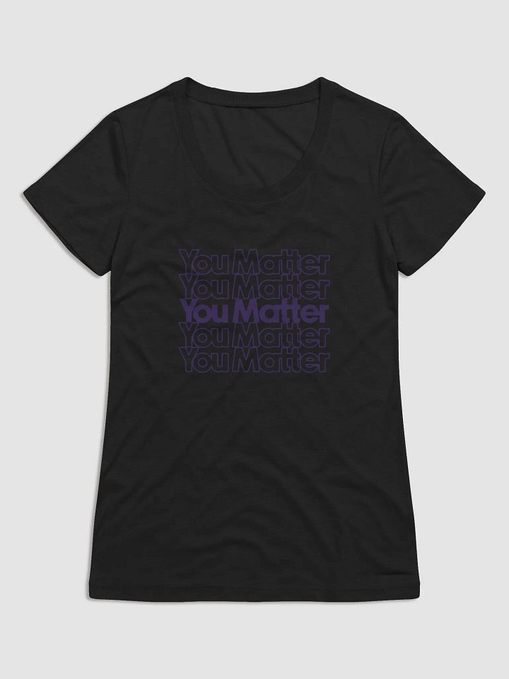 You Matter Fade Women's Cut Tee product image (2)