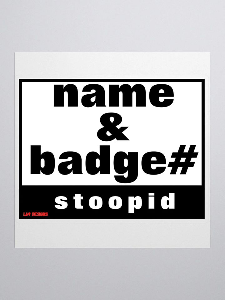 NAME AND BADGE# STOOPID product image (2)