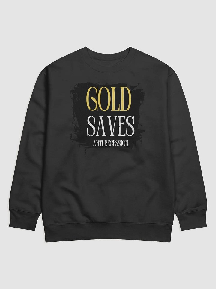 Gold Saves Anti Recession Premium Sweatshirt product image (1)