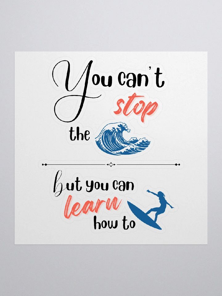You Can't Stop The Waves Sticker product image (1)