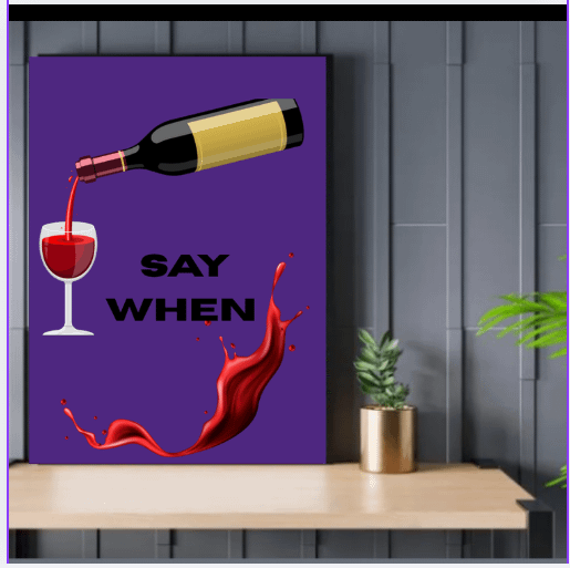 Say When Wine ... Wall Art product image (2)
