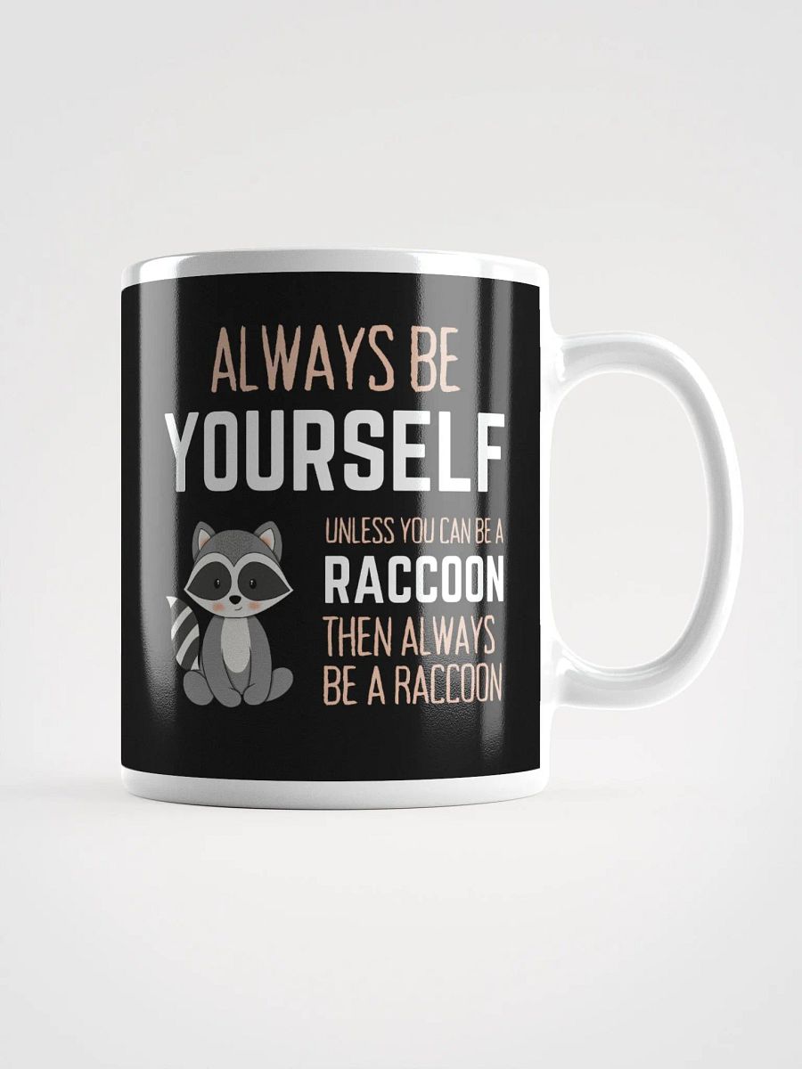 Always Be Yourself Unless You Can Be A Raccoon - Glossy Mug product image (1)