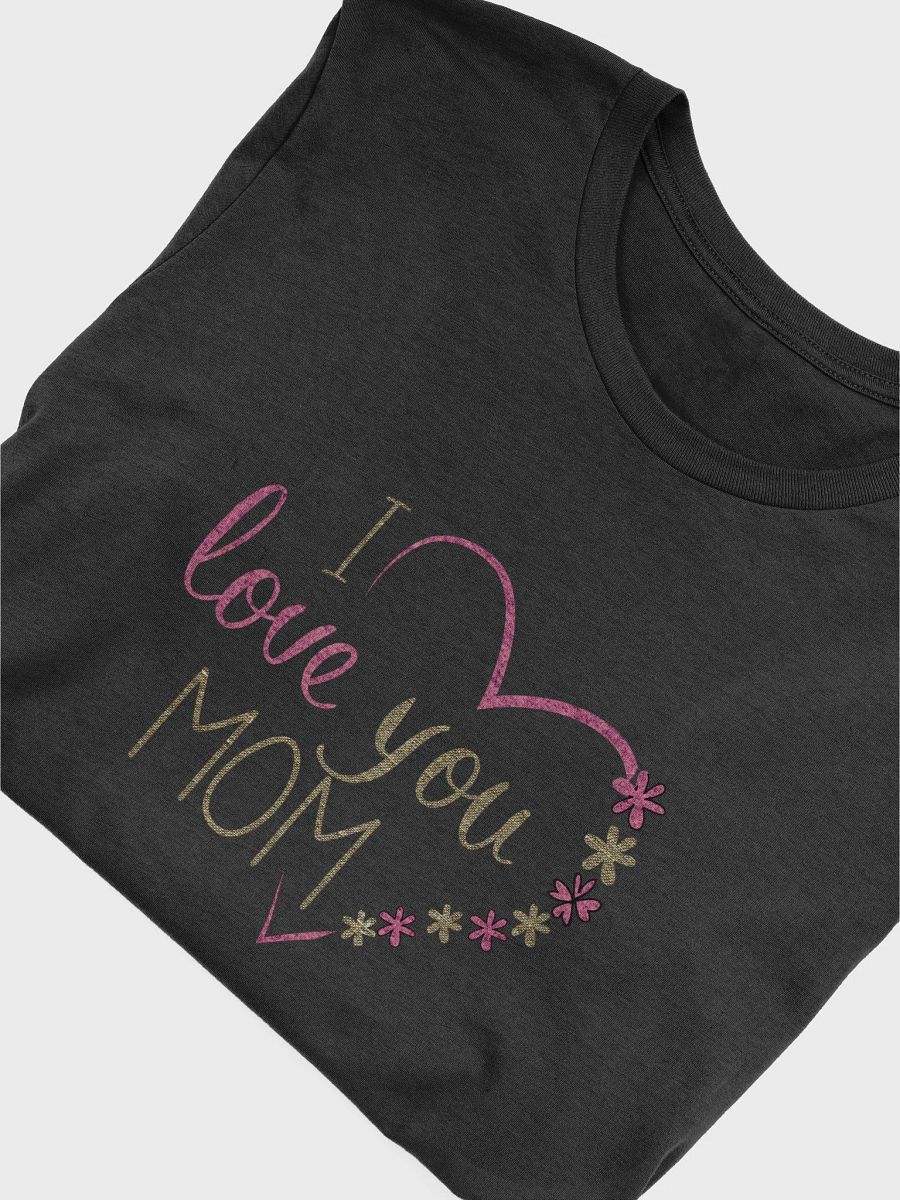 I Love You Mom T-shirt product image (5)