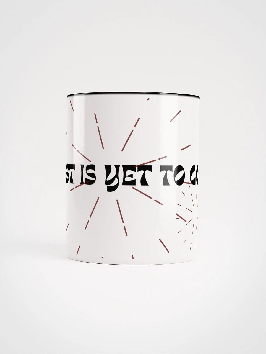 TheBestIsYetToCome Ceramic Mug - Perfect Gift! product image (17)