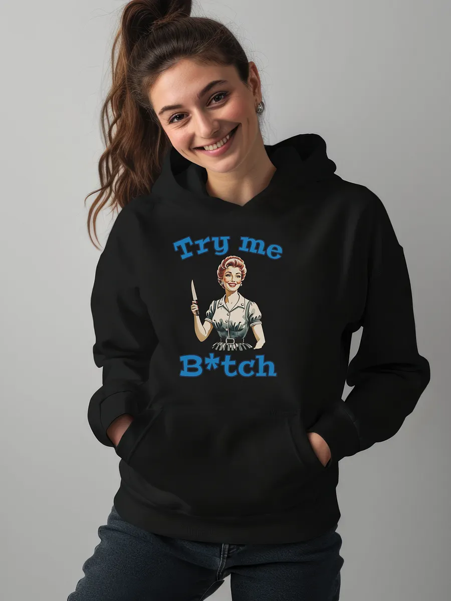 Try Me B*tch - Funny Meme - Gildan Classic Hoodie product image (1)