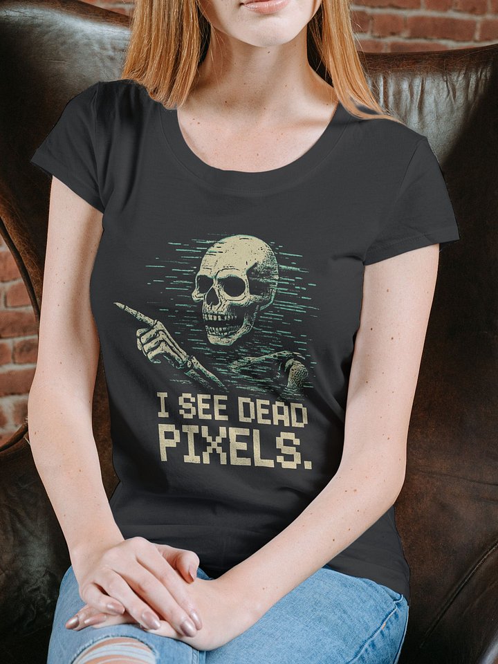 Funny 'I See Dead Pixels' T-Shirt | Retro Gamer, IT Humor & Spooky Nerd Tee product image (22)