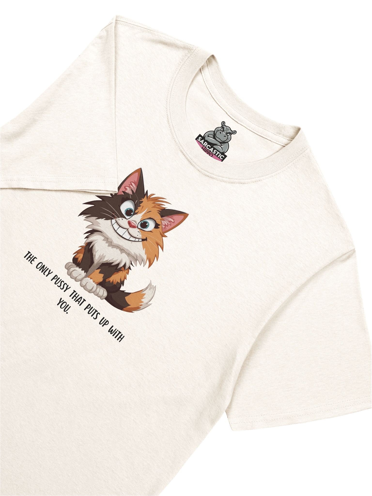 "The Only Pussy That Puts Up With You" – Funny Calico Cat T-Shirt | Sarcastic Humor Tee product image (1)