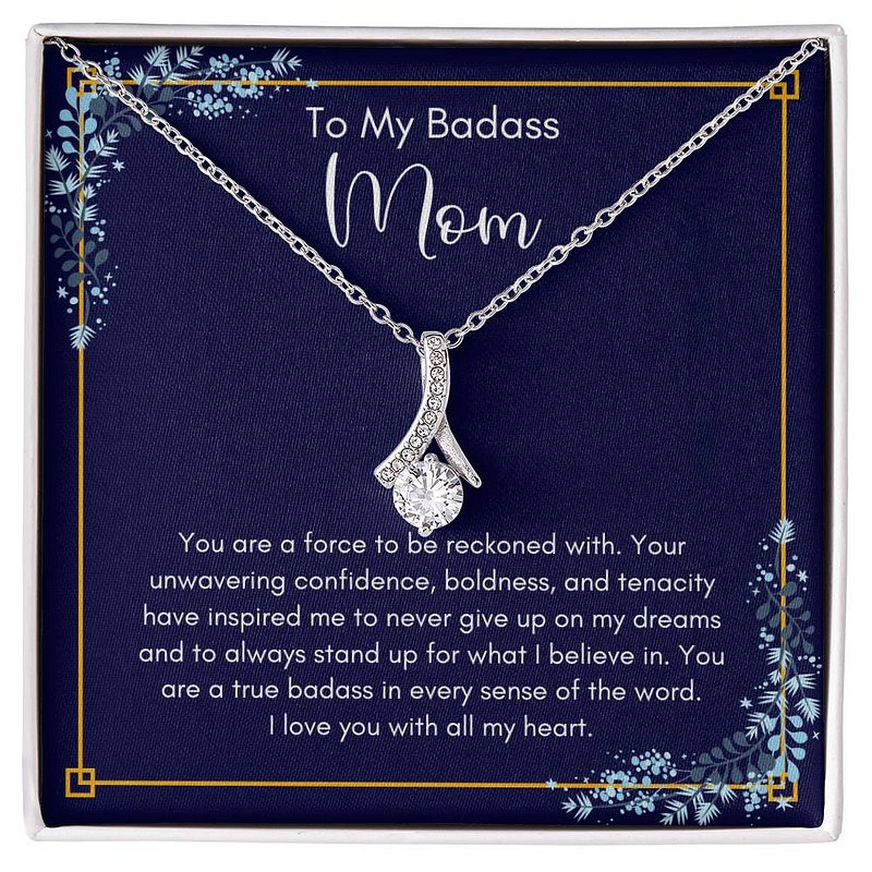 To My Badass Mom – Alluring Beauty Necklace - Stand Up For What I Believe