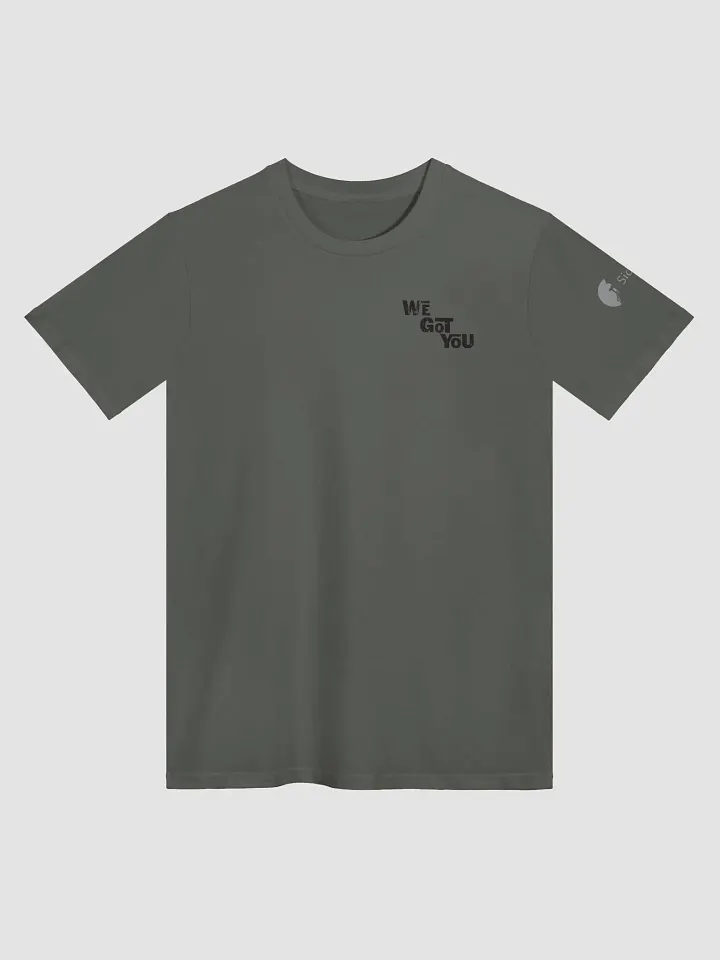 We Got You Tshirt product image (1)