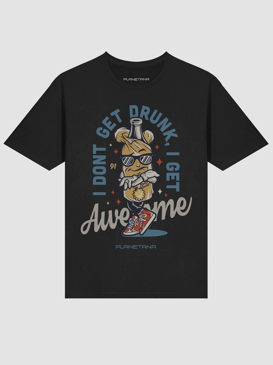 I DON'T GET DRUNK I GET AWESOME product image (3)