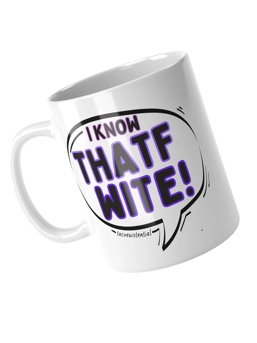 I KNOW THATF WITE - mug product image (3)