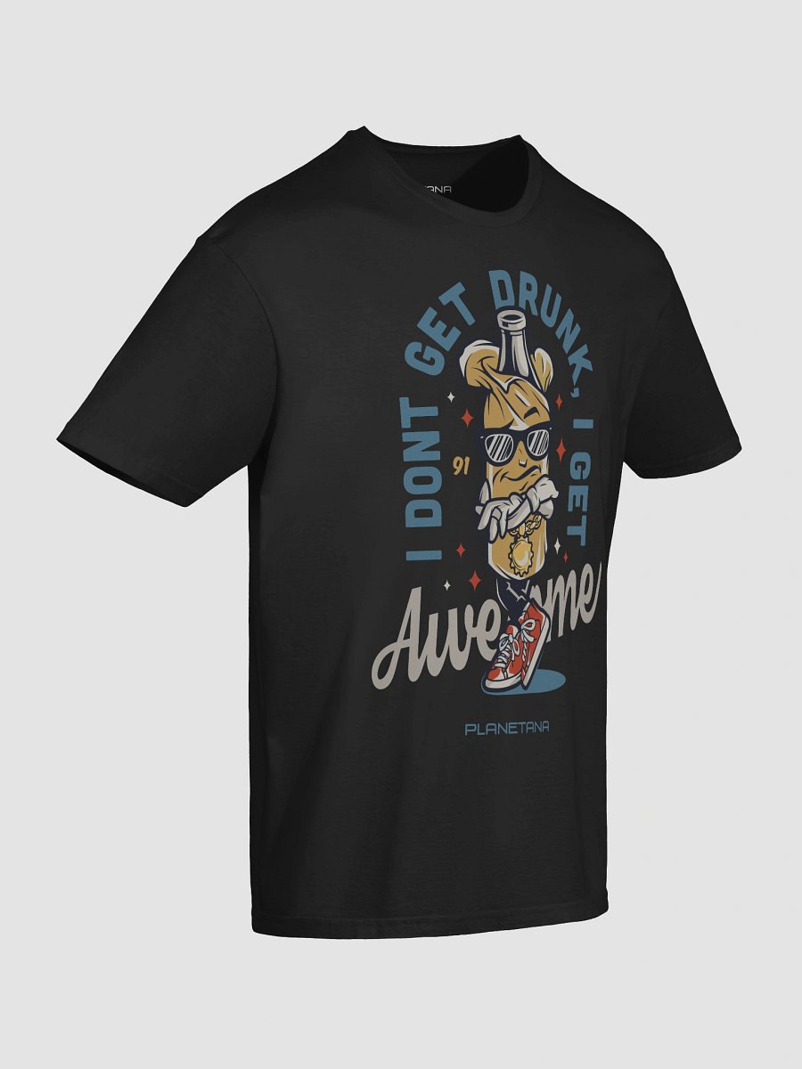 I DON'T GET DRUNK I GET AWESOME product image (10)