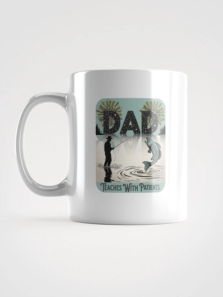 Dad Fishing Teaches With Patients Wisdom Mug product image (1)