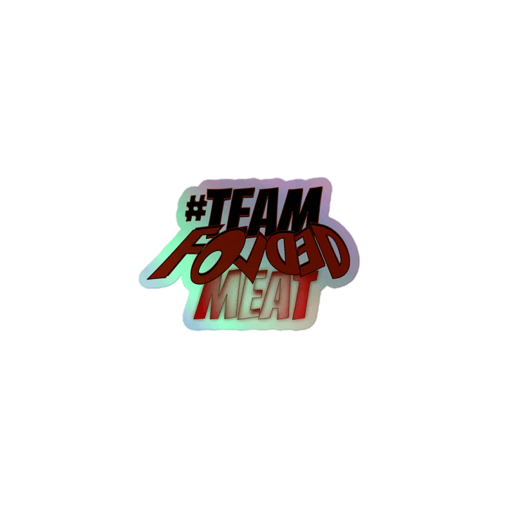 TEAM FOLDED MEAT Holographic Sticker product image (1)