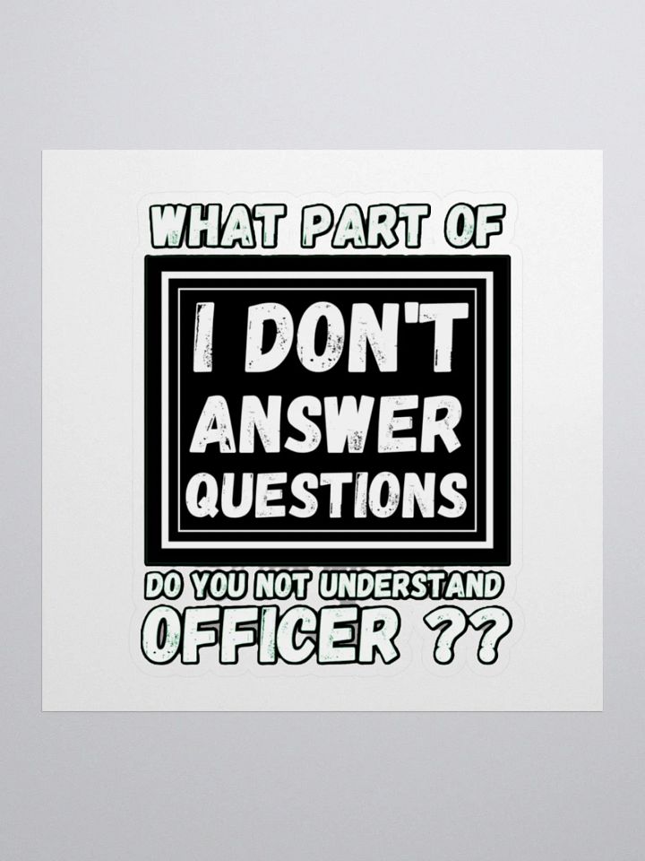 I DON'T ANSWER QUESTIONS product image (3)