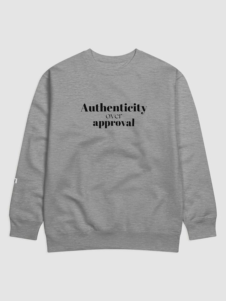 Authentic over approval - Premium Sweatshirt product image (3)