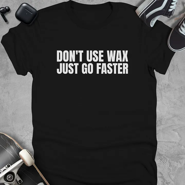Don't use wax just go faster, Funny skateboarding t-shirt, unisex product image (1)