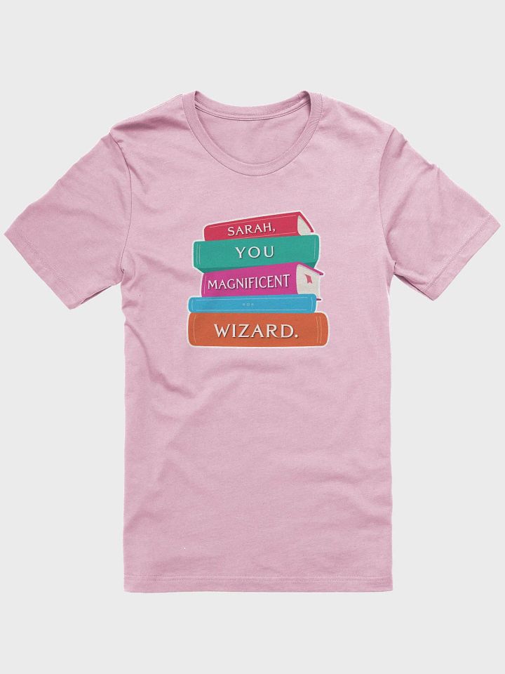 Sarah, You Magnificent Wizard | Printed Tee (larger print) product image (1)